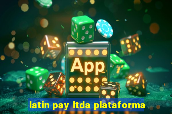 latin pay ltda plataforma